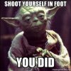 shoot-yourself-in-foot-you-did.jpg