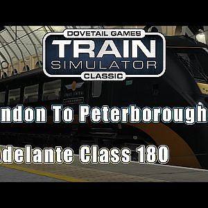 Train Simulator Classic - ECML London To Peterborough - Adelante Class 180