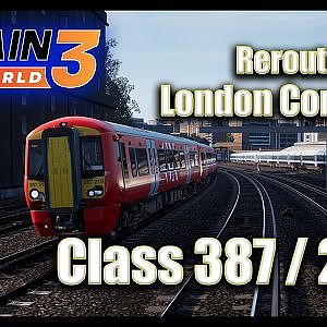 Train Sim World 3 / Rerouted London Commuter / Class 387 / 2 GX / PC 60 fps
